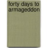 Forty Days to Armageddon door Mr Reynold Jay