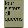 Four Sisters, All Queens door Sherry Jones