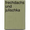 Frechdachs und Julischka by Inge Dillenburger