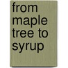 From Maple Tree to Syrup door Melanie Mitchell