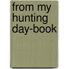 From My Hunting Day-Book door J.E. Hodder Williams