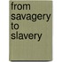 From Savagery To Slavery