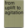 From Uplift To Agitation by Dorothea Browder