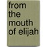From the Mouth of Elijah
