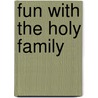Fun With The Holy Family by Virginia Helen Richards