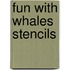 Fun with Whales Stencils