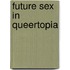 Future Sex in Queertopia