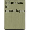 Future Sex in Queertopia door Georg Seeßlen