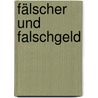 Fälscher Und Falschgeld by Karlheinz Walz