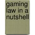 Gaming Law in a Nutshell