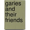 Garies And Their Friends door Harvey J. O'Higgins