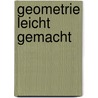 Geometrie leicht gemacht by Heiner Müller