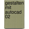 Gestalten Mit Autocad 02 door Karin Schlosser