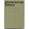 Gitarrenschule Fröhlich door Matthias Fröhlich