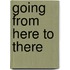 Going from Here to There