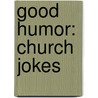 Good Humor: Church Jokes by Rose Samra