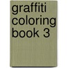 Graffiti Coloring Book 3 door Bjorn Almqvist