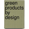 Green Products by Design door United States Government