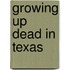 Growing Up Dead in Texas
