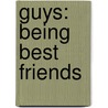 Guys: Being Best Friends by Bridget Heos