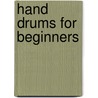 Hand Drums for Beginners by John Marshall