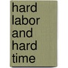 Hard Labor and Hard Time by Vivien M.L. Miller