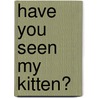 Have You Seen My Kitten? door Isabel Herasme