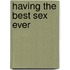 Having The Best Sex Ever