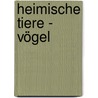 Heimische Tiere - Vögel by Ulrich Völkel