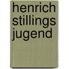 Henrich Stillings Jugend door Johann Heinrich Jung-Stilling