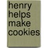 Henry Helps Make Cookies
