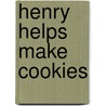 Henry Helps Make Cookies door Beth Bracken