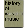 History Of Western Music door Professor J. Peter Burkholder