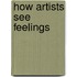How Artists See Feelings