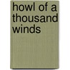 Howl Of A Thousand Winds door Morris Workman
