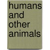 Humans and Other Animals door Samantha Hurn