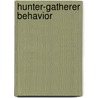 Hunter-Gatherer Behavior door Metin I. Eren