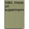 Häkt, Moos un Supermann door Willy Kankel
