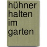 Hühner halten im Garten door Suzie Baldwin