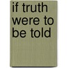 If Truth Were To Be Told by Saket Suryesh