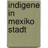 Indigene in Mexiko Stadt door Christina Katharina Adam
