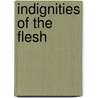 Indignities of the Flesh door Bentley Little