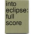 Into Eclipse: Full Score
