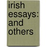 Irish Essays: and Others door Matthew Arnold