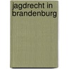 Jagdrecht in Brandenburg by Wolfgang Lipps