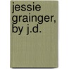 Jessie Grainger, By J.D. door J. D