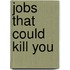 Jobs That Could Kill You