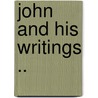 John and His Writings .. door Doremus Almy Hayes
