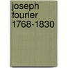Joseph Fourier 1768-1830 door J.R. Ravetz