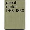 Joseph Fourier 1768-1830 by J.R. Ravetz